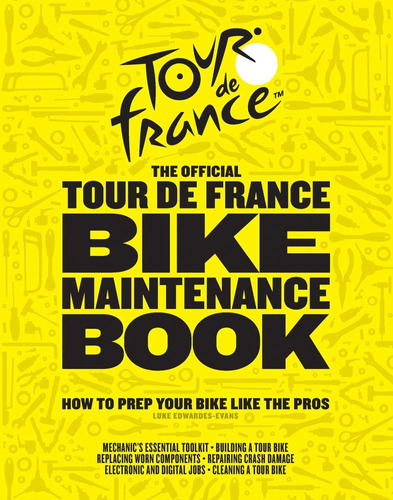Libro: The Official Tour De France Bike Maintenance Book: To