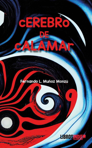 Libro Cerebro De Calamar - Muã±oz Monzãº, Fernando L.