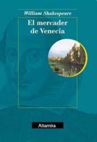 Mercader De Venecia, El, De Shakespeare, William. Editorial Altamira Grupo Editor, Tapa Tapa Blanda En Español