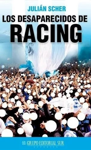 Los Desaparecidos De Racing - Scher Julian (libro)