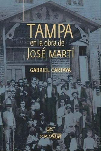 Tampa En La Obra De Jose Marti, De Leonardo Orozco. Editorial Ediciones Surcosur, Tapa Blanda En Español