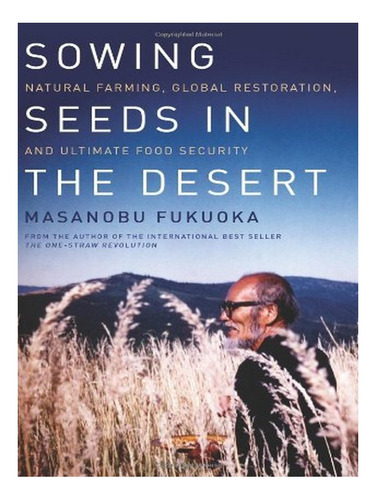 Sowing Seeds In The Desert - Masanobu Fukuoka. Eb03