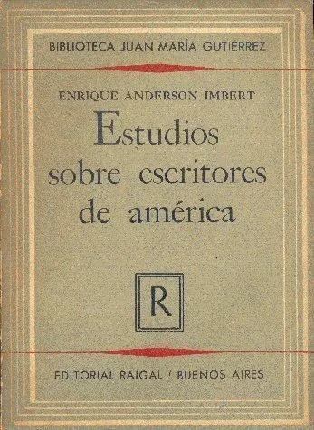 Enrique Anderson Imbert: Estudios Sobre Escritores De Améric