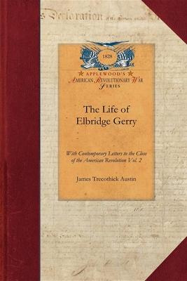 Libro The Life Of Elbridge Gerry, Vol. 2 - James Austin