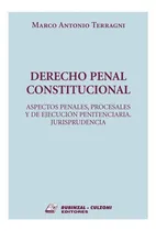 Comprar Derecho Penal Constitucional. Aspectos Penales, Procesales Y De Ejecución Penitenciaria. Jurisprudencia, De Terragni, Marco Antonio. Culzoni, Tapa Blanda En Español, 2021