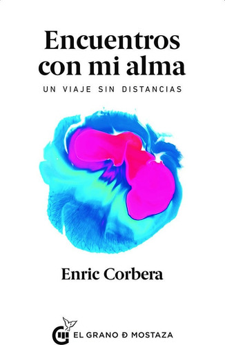 Encuentros Con Mi Alma - Enric Corbera - Grano De Mostaza