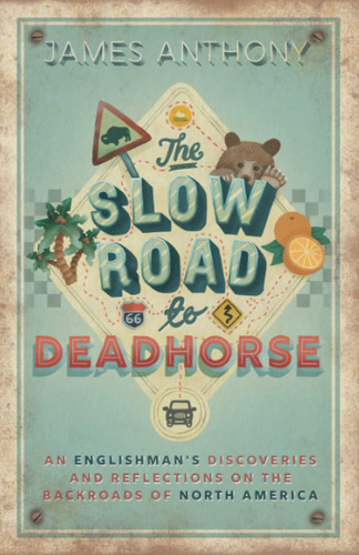 Libro: The Slow Road To Deadhorse: An Englishmanøs And On Of