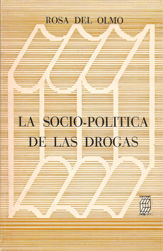 La Socio Política De Las Drogas / Rosa Del Olmo