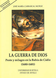 Guerra De Dios Peste Y Milagro En La Bahia De Cadiz 1680-...