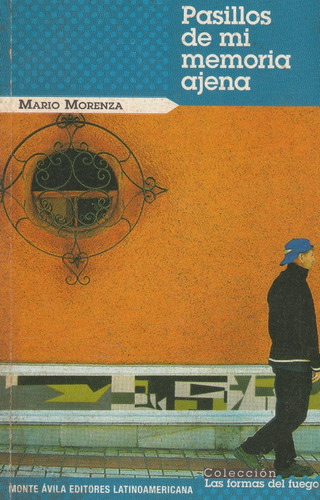 Pasillos De Mi Memoria Ajena Mario Morenza