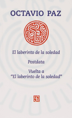 El Laberinto De La Soledad / Posdata - Octavio Paz - F C E