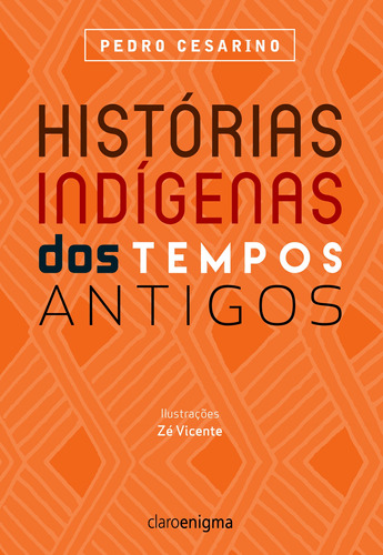 Histórias indígenas dos tempos antigos, de Cesarino, Pedro. Editora Schwarcz SA, capa mole em português, 2015