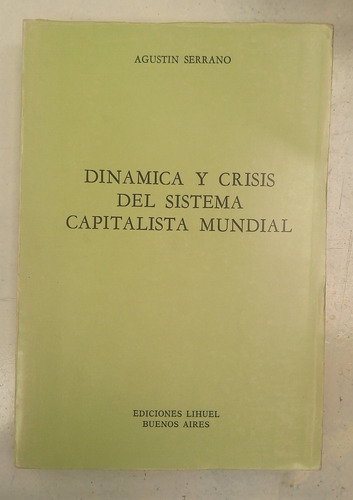 Dinámica Y Crisis Del Sistema Capitalista Mundial - Serrano