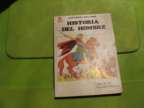 Libro Historia Del Hombre , Grecia Iv Alejandro Magno   , 67