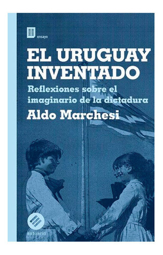 Libro: El Uruguay Inventado / Aldo Marchesi