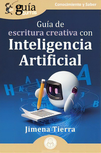 Guia De Escritura Creativa Con Inteligencia Artificial, De Tierra, Jimena. Editorial Editatum, Tapa Blanda En Español
