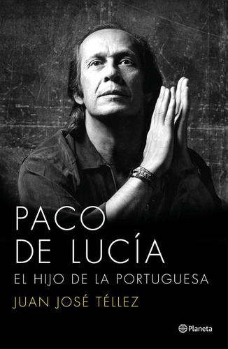 Paco De Lucãâa. El Hijo De La Portuguesa, De Téllez, Juan José. Editorial Planeta, Tapa Blanda En Español