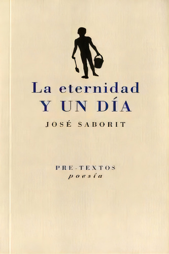 La Eternidad Y Un Dãâa, De Saborit Viguer, José., Vol. 1. Editorial Editorial Pre-textos, Tapa Blanda En Español