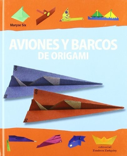 Libro Aviones Y Barcos De Origami  De Six Maryse