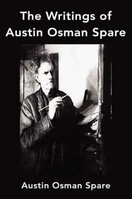 The Writings Of Austin Osman Spare : Anathema Of Z(hardback)