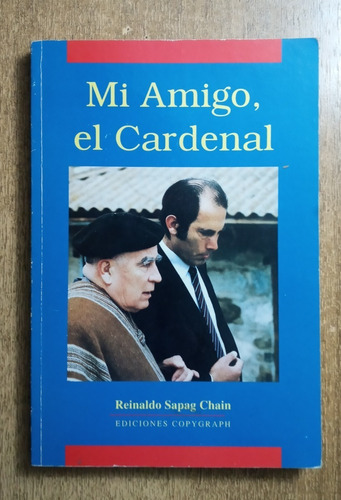 Mi Amigo, El Cardenal / Reinaldo Sapag Chain