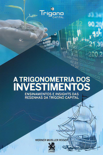 A trigonometria dos investimentos, de Werner Mueller Roger. Editorial CAMELOT EDITORA, tapa mole, edición 1 en português, 2021