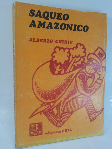 Saqueo Amazónico - Alberto Chirif 