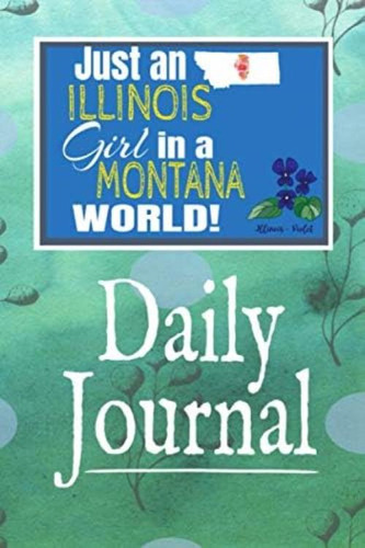 Just An Illinois Girl In A Montana World: Self-discovery Diary Journal With Prompts And Reflections For Transplanted Illinoisian Woman, De Journey Journals. Editorial Oem, Tapa Blanda En Inglés