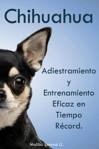 Libro: Chihuahua: Adiestramiento Y Entrenamiento Eficaz En T