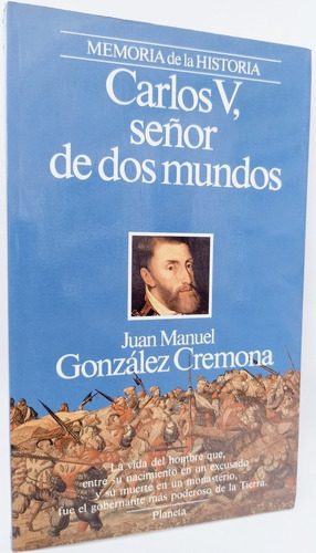 Carlos V Señor De Dos Mundos González Cremona