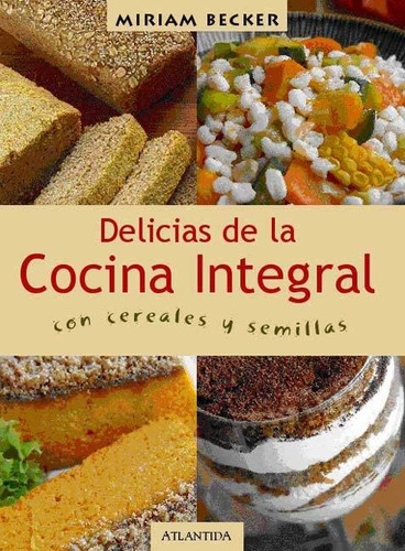 Las Delicias De La Cocina Integral - Miriam Becker