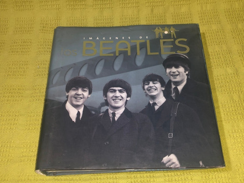 Imágenes De Los Beatles - Tim Hill - Parragon