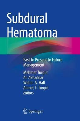 Libro Subdural Hematoma : Past To Present To Future Manag...