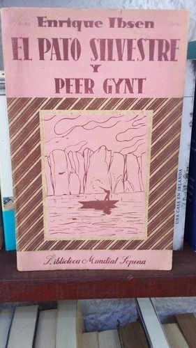  El Pato Silvestre Y Peer Gynt. Henrik Ibsen. 1948