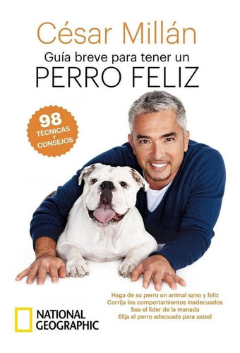 Libro: Guía Breve Para Tener Un Perro Feliz. Millan, Cesar. 