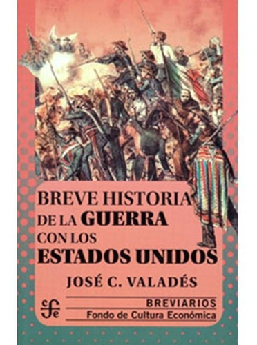 Breve Historia De La Guerra Con Los Estados Unidos.