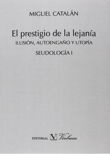 Libro El Prestigio De La Lejania - Miguel Catalan Gonzalez