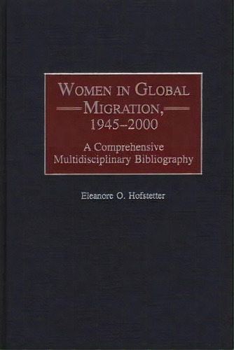 Women In Global Migration, 1945-2000, De Eleanore O. Hofstetter. Editorial Abc Clio, Tapa Dura En Inglés