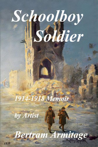 Schoolboy Soldier - 1914-1918 Memoir, De Armitage, Bertram. Editorial Lulu Pr, Tapa Blanda En Inglés