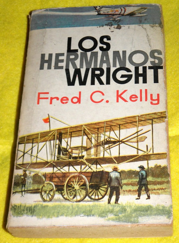 Los Hermanos Wright - Fred C. Kelly - Plaza Janes