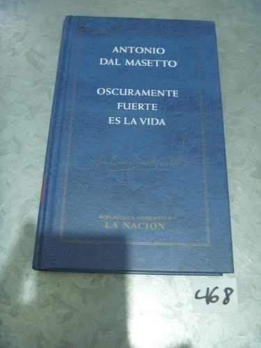 A. Dal Masetto / Oscuramente Fuerte Es La Vida / La Nación