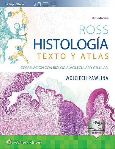 Ross Histología. Texto Y Atlas. Correlación Con Biología Mol