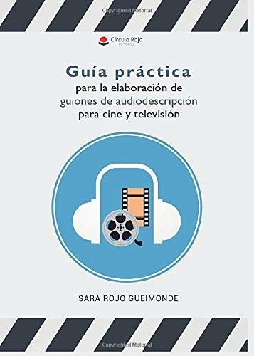 Guía Práctica Para La Elaboración De Guiones De Audiodescrip