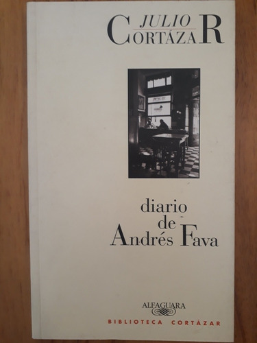 Diario De Andrés Fava - Julio Cortazar 