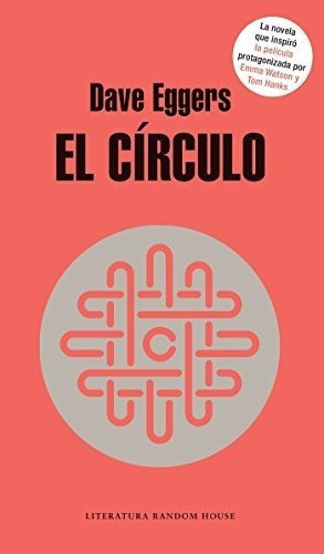 El Circulo / The Circle - Eggers, Dave, de Eggers, D. Editorial Literatura Random House en español