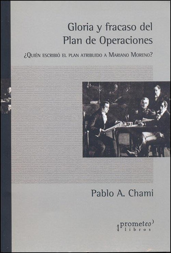 Gloria Y Fracaso Del Plan De Operaciones - Chami, Pablo