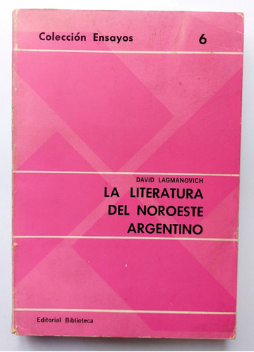 La Literatura Del Noroeste Argentino David Lagmanovich 1974