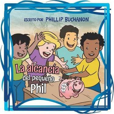 Libro La Alcancia Del Pequeno Phil - Phillip Buchanon
