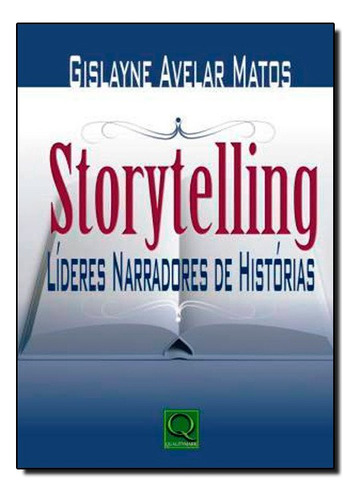 Storytelling Lideres Narradores De Historias, De Gyslayne Avelar Matos. Editora Qualitymark, Capa Mole Em Português, 2010