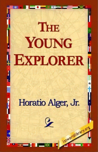 The Young Explorer, De Horatio Alger. Editorial 1st World Library, Tapa Dura En Inglés